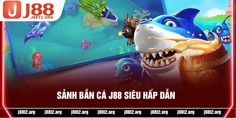 Bắn cá J88 - chơi cực cuốn, quà cực khủng